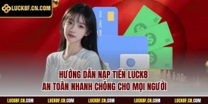 Hướng dẫn nạp tiền LUCK8