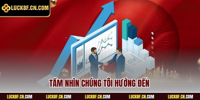 Tầm nhìn chúng tôi hướng đến
